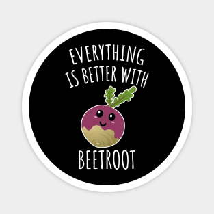 Everything Is Better With Beetroot Magnet